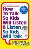 How To Talk So Kids Listen And Listen So Kids Will Talk (Turtleback School & Library Binding Edition) Publisher: Turtleback