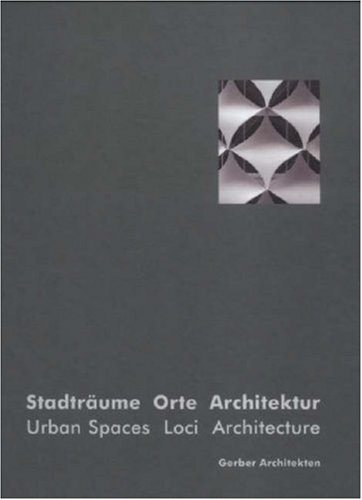 Stadtr�ume Orte Architektur, Gerber Architekten