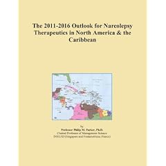 The 2011-2016 Outlook for Narcolepsy Therapeutics in North America & the Caribbean by Icon Group International