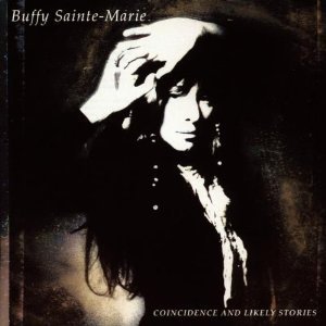 Buffy Sainte-Marie - Coincidence And Likely Stories By Buffy Sainte-Marie (1992-06-16) - Zortam Music