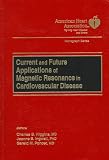 Current and Future Applications of Magnetic Resonance in Cardiovascular Disease