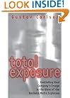 Total Exposure: Controlling Your Company's Image in the Glare of the Business Media Explosion