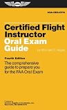 Certified Flight Instructor Oral Exam Guide: The Comprehensive Guide to Prepare You for the FAA Oral Exam (Oral Exam Guide)