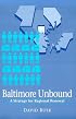 Baltimore Unbound: A Strategy for Regional Renewal