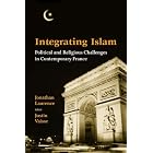 Click here to buy Integrating Islam: Political And Religious Challenges in Contemporary France by  Jonathan Laurence and Justin Vaisse.