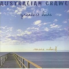 Australian Crawl - Greatest Hits (More Wharf)