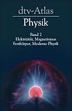 dtv-Atlas Physik, Band 2. Elektrizität, Magnetismus, Festkörper, Moderne Physik.
