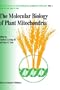 The Molecular Biology of Plant Mitochondria (Advances in Cellular and Molecular Biology of Plants)