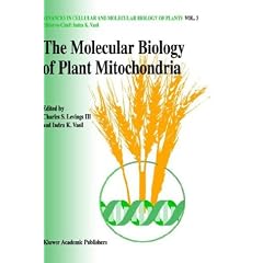 The Molecular Biology of Plant Mitochondria (Advances in Cellular and Molecular Biology of Plants)