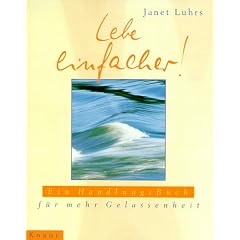 Lebe einfacher. Ein HandlungsBuch f�r mehr Gelassenheit
