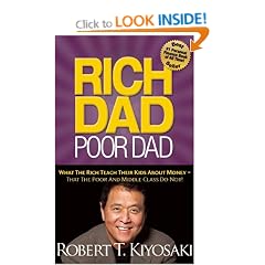 Rich Dad Poor Dad: What The Rich Teach Their Kids About Money That the Poor and Middle Class Do Not!