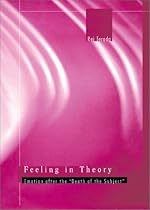 Feeling in Theory: Emotion After the Death of the Subject