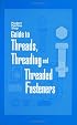 Modern Machine Shop's Guide to Threads, Threading and Threaded Fasteners