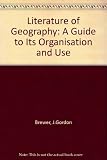 The literature of geography : a guide to its organisation and use