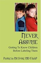 Never Assume: Getting To Know Children Before Labeling Them