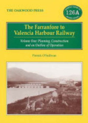 City Travel Guides Discounted  Search : The Farranfore to Valencia Harbour Railway: v. 1: Planning Construction and an Outline of Operation: v. 1 (Oakwood Library of Railway History)