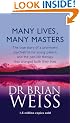 Many Lives, Many Masters: The True Story of a Prominent Psychiatrist, His Young Patient and the Past-life Therapy That Changed Both Their Lives