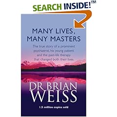 Many Lives, Many Masters: The True Story of a Prominent Psychiatrist, His Young Patient and the Past-life Therapy That Changed Both Their Lives