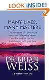 Many Lives, Many Masters: The True Story of a Prominent Psychiatrist, His Young Patient and the Past-life Therapy That Changed Both Their Lives