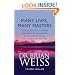 Many Lives, Many Masters: The True Story of a Prominent Psychiatrist, His Young Patient and the Past-life Therapy That Changed Both Their Lives