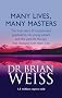 Many Lives, Many Masters: The True Story of a Prominent Psychiatrist, His Young Patient and the Past-life Therapy That Changed Both Their Lives