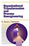 Organizational Transformation and Process Reengineering