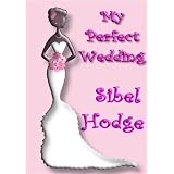 My Perfect Wedding (Romantic Comedy) (Helen Grey Series Book 2)by Sibel Hodge