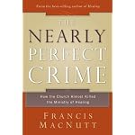 The Nearly Perfect Crime: How the Church Almost Killed the Ministry of Healing book cover