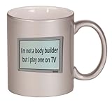 IMAGE OF I'm not a body builder but I play one on TV Coffee Mug Metallic Silver 11 oz
