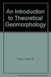 An introduction to theoretical geomorphology