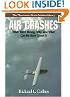 Air Crashes: What Went Wrong, Why, and What Can Be Done about It (General Aviation Reading series)
