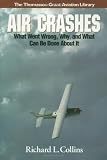Air Crashes: What Went Wrong, Why, and What Can Be Done about It (General Aviation Reading series)