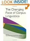 The Changing Face of Corpus Linguistics (Language and Computers 55) (Language and Computers: Studies in Practical Linguistics)