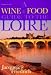A Wine & Food Guide to the Loire