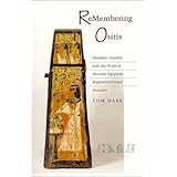 ReMembering Osiris: Number, Gender, and the Word in Ancient Egyptian Representational Systems