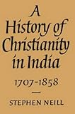 A history of Christianity in India: 1707-1858