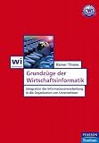 Produkt-Bild: Grundz&uuml;ge der Wirtschaftsinformatik: Integration der Informationsverarbeitung in die Organisation von Unternehmen