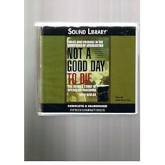 Not A Good Day To Die: The Untold Story Of Operation Anaconda by Sean Naylor and John Henry Cox