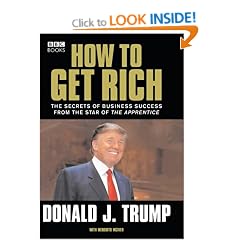 How to Get Rich: The Secrets of Business Success from the Star of The Apprentice