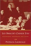 Lily Briscoe's Chinese Eyes : Bloomsbury, Modernism, And  China