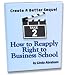 Create a Better Sequel : How to Reapply Right to Business School