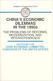 China’s Economic Dilemmas in the 1990s: The Problems of Reforms, Modernization, and Interdependence