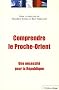 Comprendre le Proche-Orient : Une n�cessit� pour la R�publique