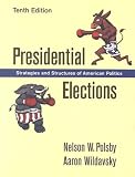 Presidential Elections: Strategies and Structures of American Politics (Presidential Elections)