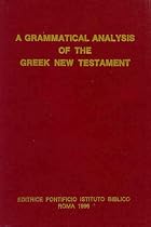 A Grammatical Analysis of the Greek New Testament