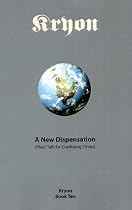 A New Dispensation: (Plain Talk For Confusing Times) (Kryon)