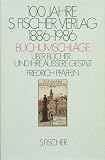 Produkt-Bild: Hundert Jahre S. Fischer Verlag. 1886-1986. Buchumschl&auml;ge: &Uuml;ber B&uuml;cher und ihre &auml;u&szlig;ere Gestalt