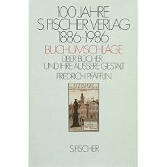 100 Jahre S.Fischer Verlag 1886-1986: Buchumschl�ge. �ber B�cher und ihre �ussere Gestalt