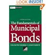 The Fundamentals of Municipal Bonds, 5th Edition by The Bond Market Association and Judy Wesalo Temel