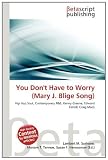 You Don`t Have to Worry (Mary J. Blige Song)
